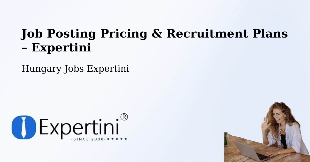Job Posting Pricing & Recruitment Plans – Somogyvár - Somogyvár, Hungary Jobs Expertini